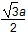 start fraction numerator start square root three end square root a denominator two end fraction